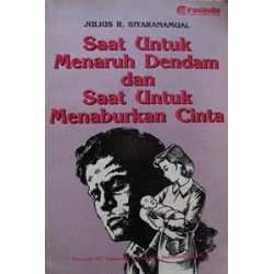 Saat untuk Menaruh Dendam dan Saat untuk Menaburkan Cinta